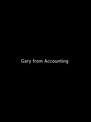 Gary From Accounting (2016)