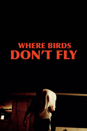 Where Birds Don't Fly (2017)