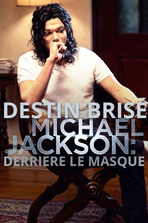 Destin brisé : Michael Jackson, derrière le masque (2017)