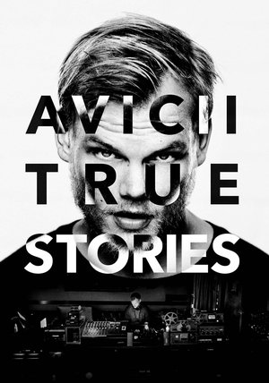 Avicii: True Stories (2017)