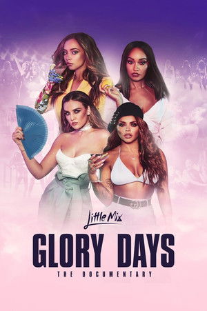 Little Mix: Glory Days - The Documentary (2017)