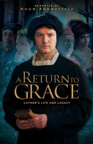A Return to Grace: Luther's Life and Legacy (2017)