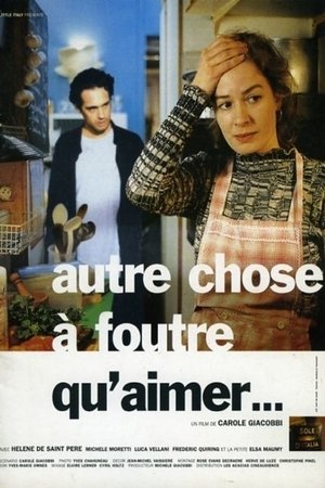 Autre chose à foutre qu'aimer (1997)