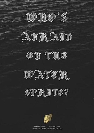 Who's Afraid of the Water Sprite? (2009)