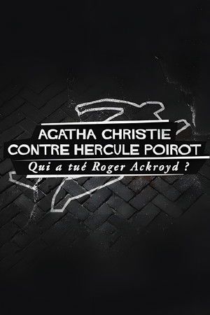 Agatha Christie contre Hercule Poirot : Qui a tué Roger Ackroyd ? (2017)