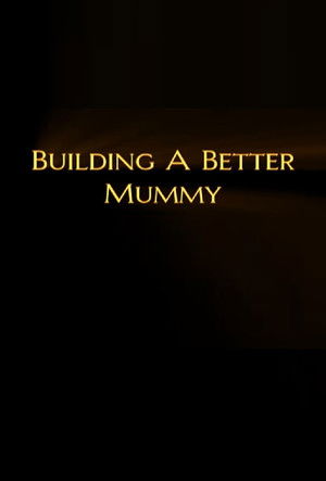 Building A Better Mummy (1999)