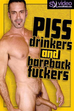 Piss Drinkers And Bareback Fuckers (2008)