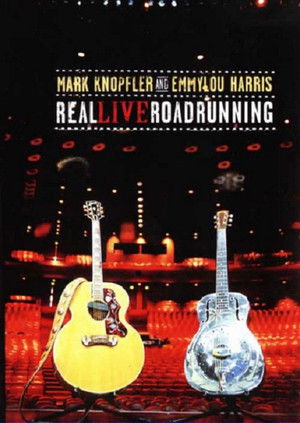 Mark Knopfler and Emmylou Harris: Real Live Roadrunning 2006 (2006)