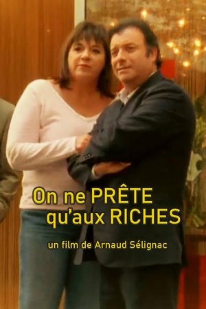 On ne prête qu'aux riches (2005)