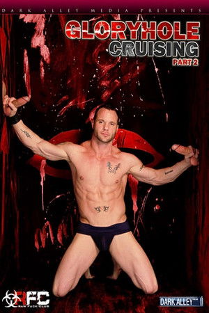 Gloryhole Cruising: Part 2 (2013)
