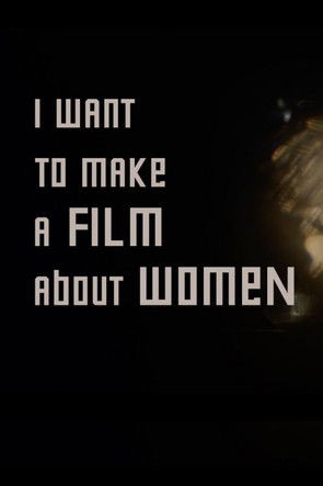 I want to make a film about women (2019)