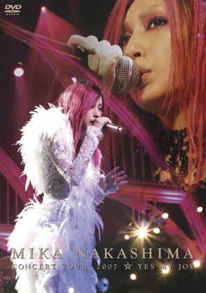 MIKA NAKASHIMA CONCERT TOUR 2007 YES MY JOY (2007)