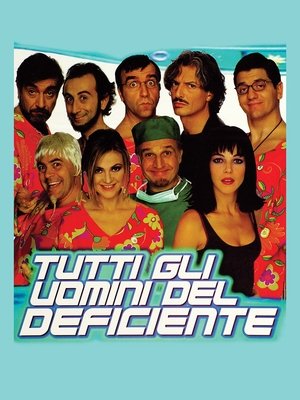 Tutti gli uomini del deficiente (1999)