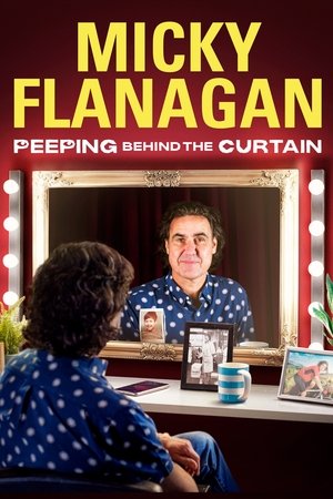 Micky Flanagan: Peeping Behind the Curtain (2020)