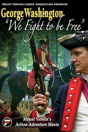 George Washington: We Fight to Be Free (2006)