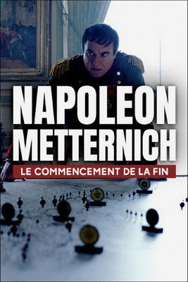 Napoleon – Metternich: Der Anfang vom Ende (2021)