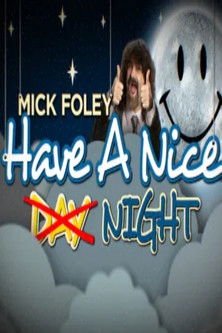 Mick Foley: Have a Nice Night (2015)
