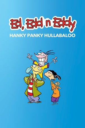 Ed, Edd n Eddy's Hanky Panky Hullabaloo (2005)