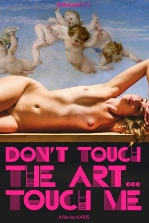Don't Touch the Art, Touch Me! (2018)
